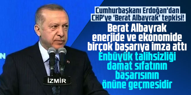 Cumhurbaşkanı Erdoğan'dan CHP'ye 'Berat Albayrak' tepkisi!