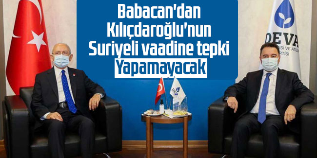 Babacan'dan Kılıçdaroğlu'nun Suriyeli vaadine tepki: Yapamayacak