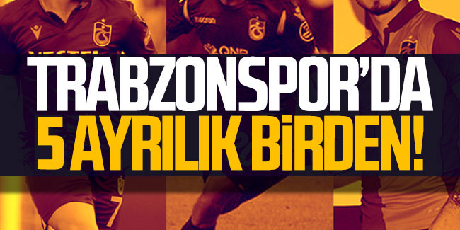 Trabzonspor’da 5 futbolcu ile yolların ayrıldığını açıklandı!