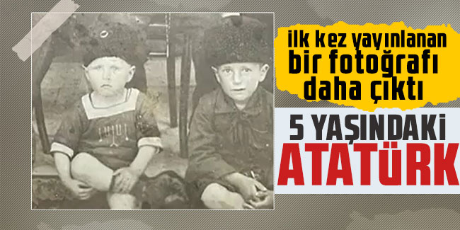 Mustafa Kemal Atatürk'ün 5 yaşındaki hali ortaya çıktı