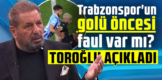 Trabzonspor'un golü öncesi faul var mı? Erman Toroğlu açıkladı!