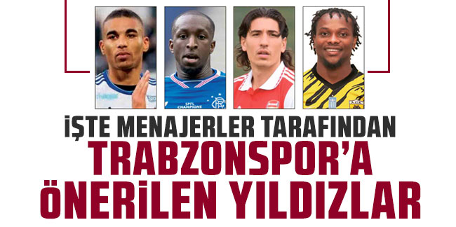 İşte menajerler tarafından Trabzonspor’a önerilen yıldızlar!