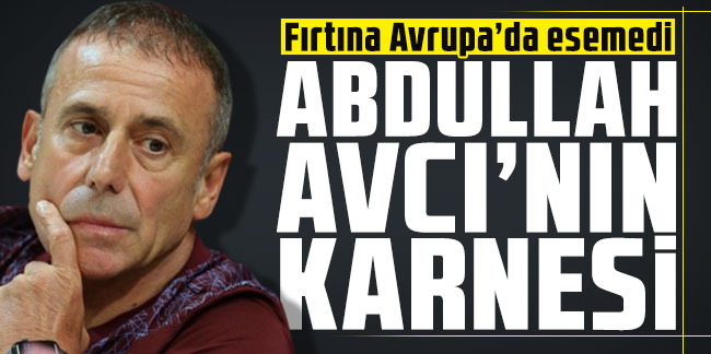 Fırtına Avrupa'da esemedi! İşte Abdullah Avcı'nın karnesi