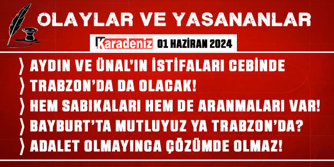 Olaylar ve Yaşananlar | 01.06.2024