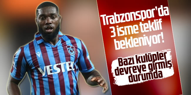 Trabzonspor'da 3 isme teklif bekleniyor!