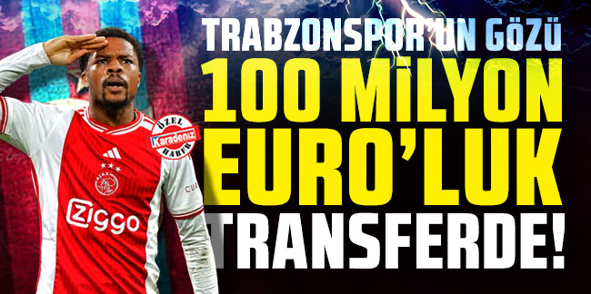 Trabzonspor'un gözü 100 milyon euro'luk transferde! Forvet pususu