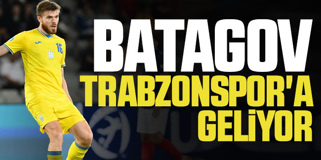Arseniy Batagov Trabzonspor'a geliyor