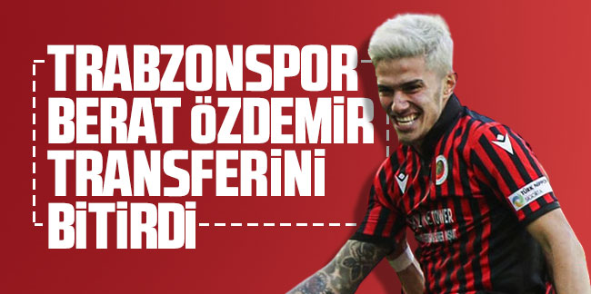 Trabzonspor Berat Özdemir transferini bitirdi