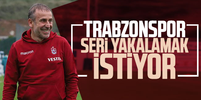 Trabzonspor seri yakalamak istiyor