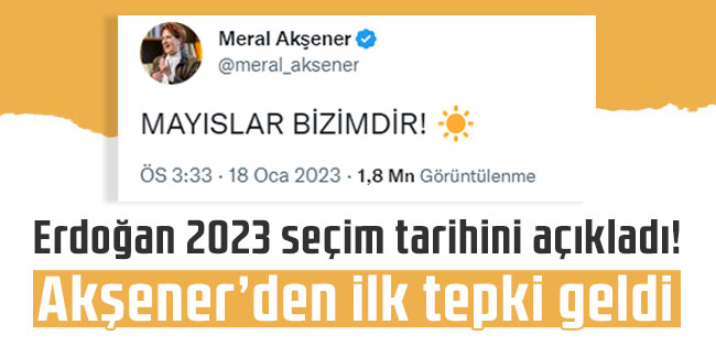 Erdoğan 2023 seçim tarihini açıkladı! Akşener’den ilk tepki geldi