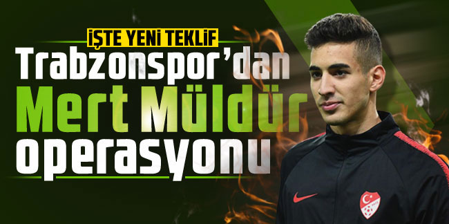 Trabzonspor kararlı! Mert Müldür için yeni teklif gitti