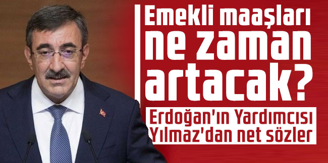 Emekli maaşları ne zaman artacak? Erdoğan'ın Yardımcısı Yılmaz'dan net sözler