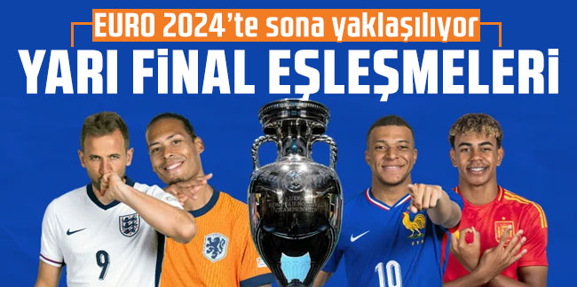 EURO 2024'te yarı final eşleşmeleri belirlendi