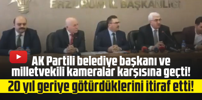 AK Partili belediye başkanı ve milletvekili kameralar karşısına geçti! 20 yıl geriye götürdüklerini itiraf etti!