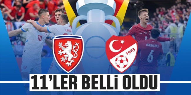 Çekya - Türkiye maçının 11'leri belli oldu