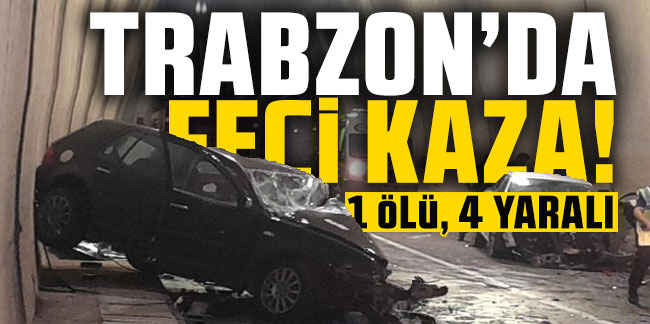 Trabzon'da Feci kaza! 1 ölü, 4 yaralı