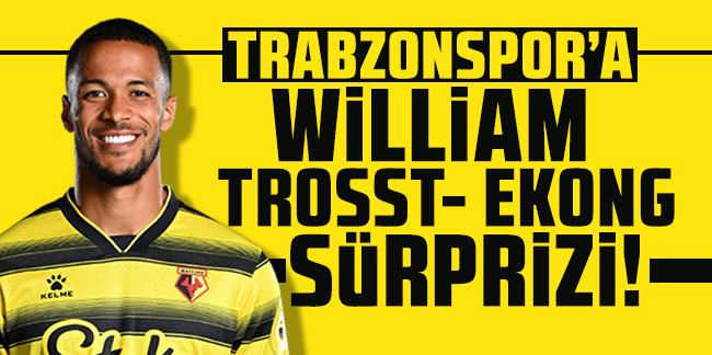 Trabzonspor'a William Troost-Ekong sürprizi!