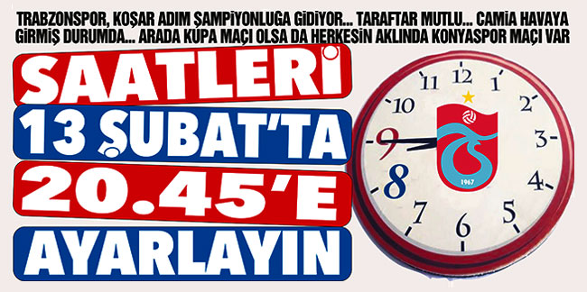 Saatleri 13 Şubat’ta  20:45’e ayarlayın