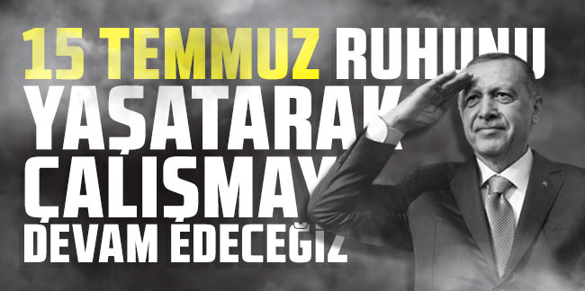 Cumhurbaşkanı Erdoğan'ın 15 Temmuz anma ilanı: İşgalcilere geçit vermedik