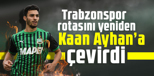 Trabzonspor rotasını yeniden Kaan Ayhan’a çevirdi