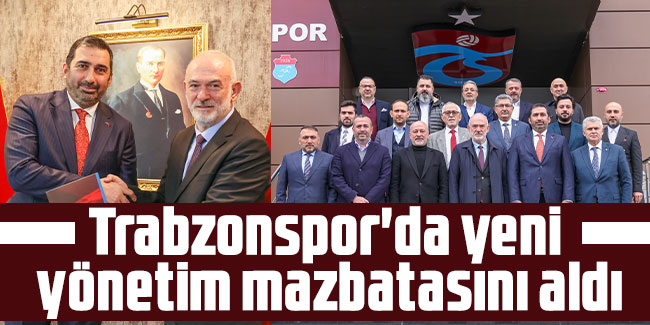 Trabzonspor'da yeni yönetim mazbatasını aldı