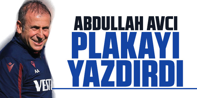 Abdullah Avcı, plakayı yazdırdı