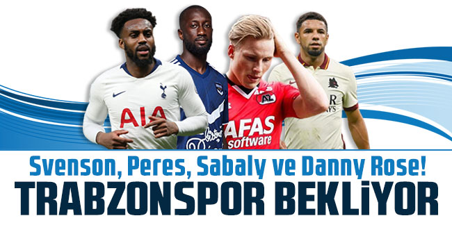Svenson, Peres, Sabaly ve Danny Rose! Trabzonspor bekliyor
