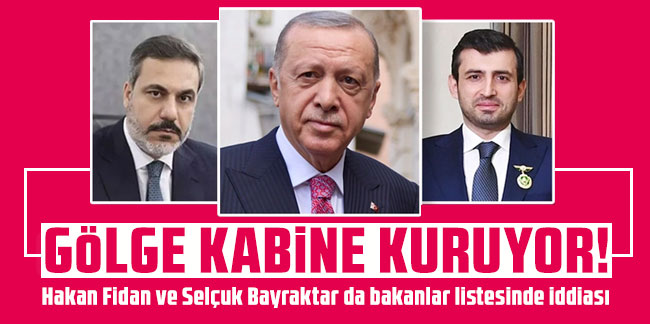 Kulis Haber! Erdoğan gölge kabine kuruyor! Hakan Fidan ve Selçuk bayraktar da bakanlar listesinde iddiası