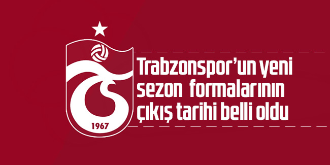 Trabzonspor'un yeni sezon formalarının çıkış tarihi belli oldu! Beklenen fiyat...