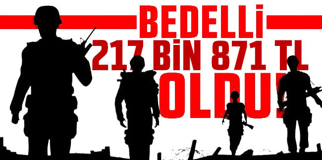 Bedelli askerlik ücreti resmen açıklandı!