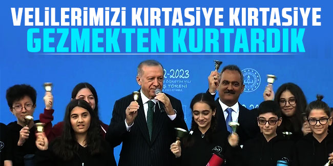 Cumhurbaşkanı Erdoğan: ''Velilerimizi kırtasiye kırtasiye gezmekten kurtardık''