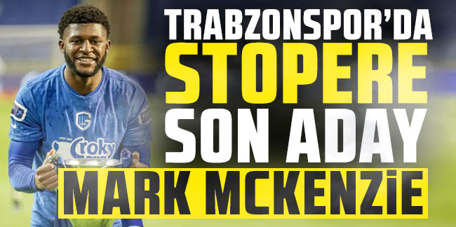 Trabzonspor'da stopere son aday: Mckenzei