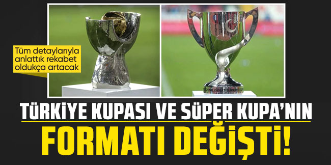 Türkiye Kupası ve Süper Kupa'nın formatı değişti!
