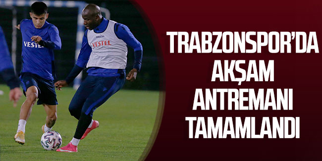 Trabzonspor'da akşam antrenmanı tamamlandı
