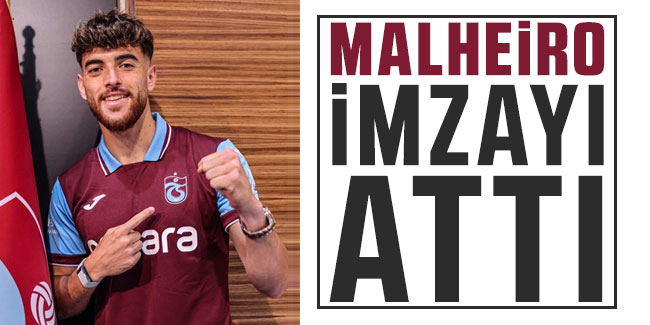 Trabzonspor'da Malheiro imzayı attı!