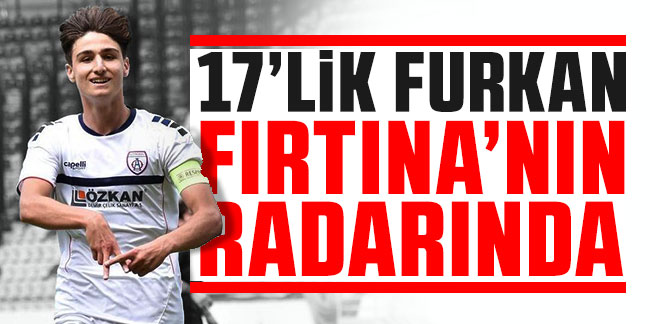 17'lik Furkan Fırtına’nın radarında