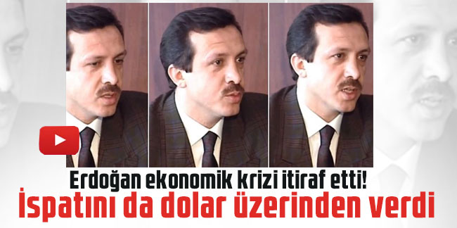 Erdoğan ekonomik krizi itiraf etti! İspatını da dolar üzerinden verdi