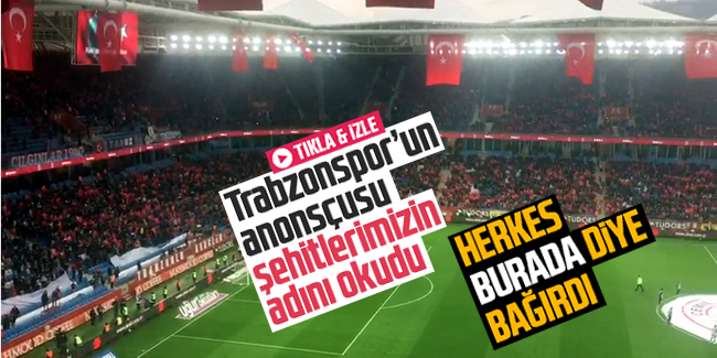 Trabzonspor'un anonsçusu şehitlerin adını okudu
