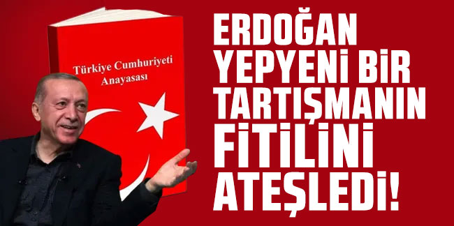 Cumhurbaşkanı Erdoğan yepyeni bir tartışmanın fitilini ateşledi!
