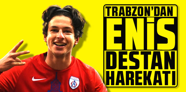 Trabzonspor'dan Enis Destan harekatı!