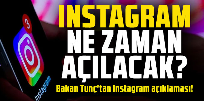 Bakan Tunç'tan Instagram açıklaması! Instagram Erişime açılacak mı?