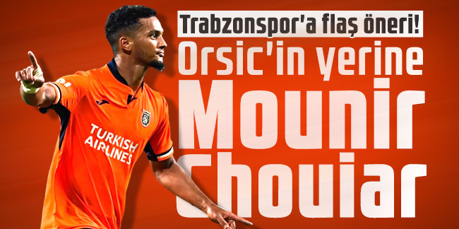 Trabzonspor'a flaş öneri! Orsic'in yerine Mounir Chouiar