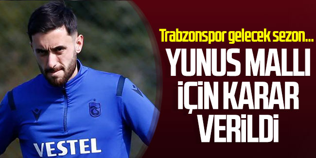Yunus Mallı için karar verildi! Trabzonspor gelecek sezon...