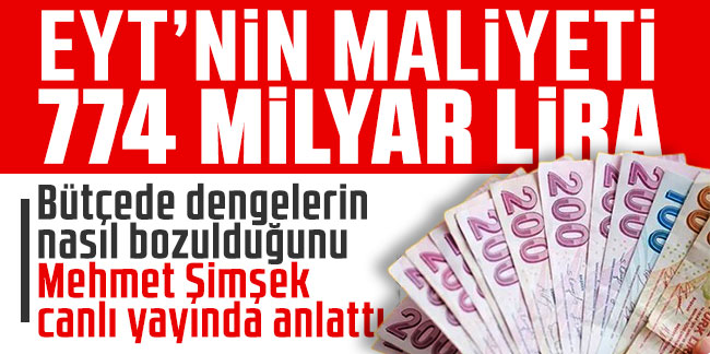 Mehmet Şimşek, EYT'nin yıllık maliyetini açıkladı!