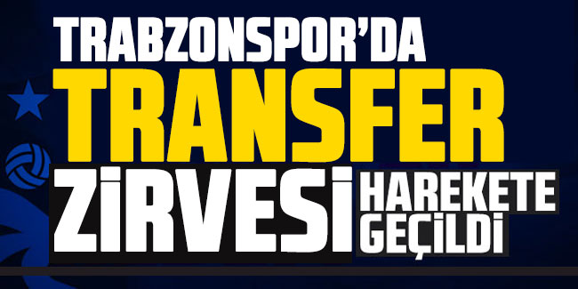 Trabzonspor'da transfer zirvesi