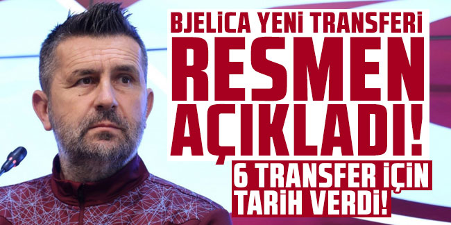 Bjelica yeni transferi resmen açıkladı! 6 transfer için tarih verdi!