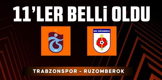 Trabzonspor - Ruzomberok maçının 11'leri belli oldu