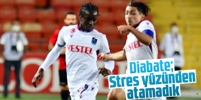 Fousseni Diabate: 'Stres yüzünden atamadık'