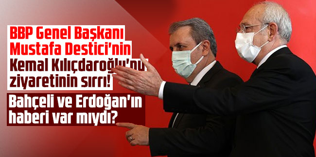 Mustafa Destici'nin Kemal Kılıçdaroğlu'nu ziyaretinin sırrı! Bahçeli ve Erdoğan'ın haberi var mıydı?