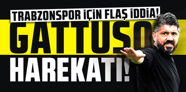 Trabzonspor için flaş iddia! Gattuso harekatı!